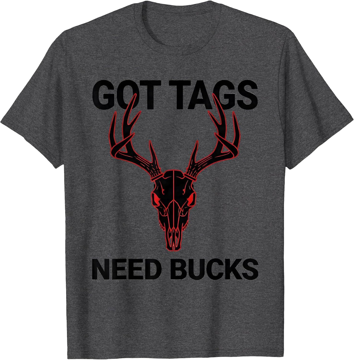 Men's Got Tags Need Bucks Deer Hunting Design T-Shirt - Dark Heather Grey