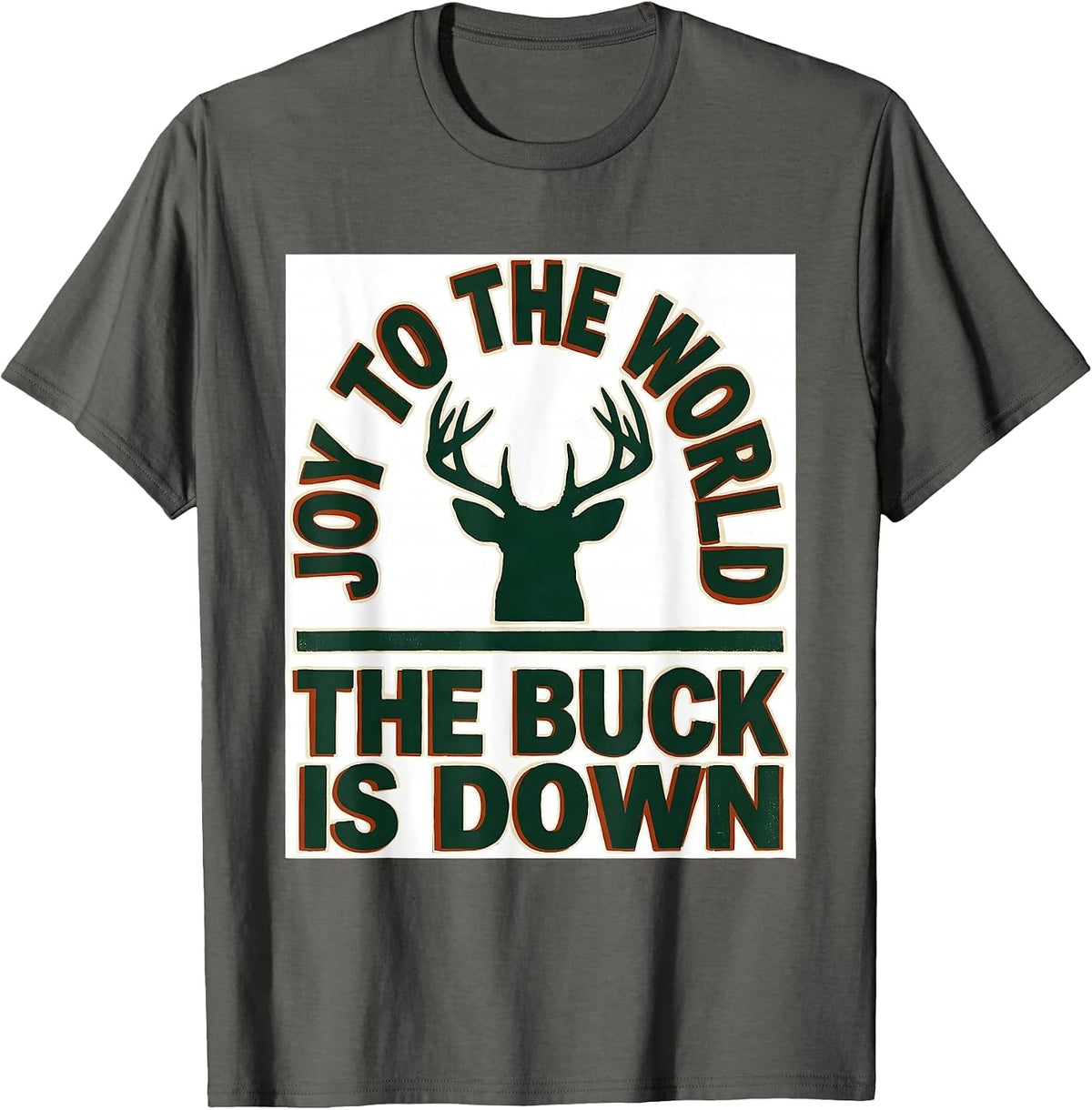 Men's Joy To The World The Buck Is Down Funny Deer Hunter T-Shirt - Asphalt Grey