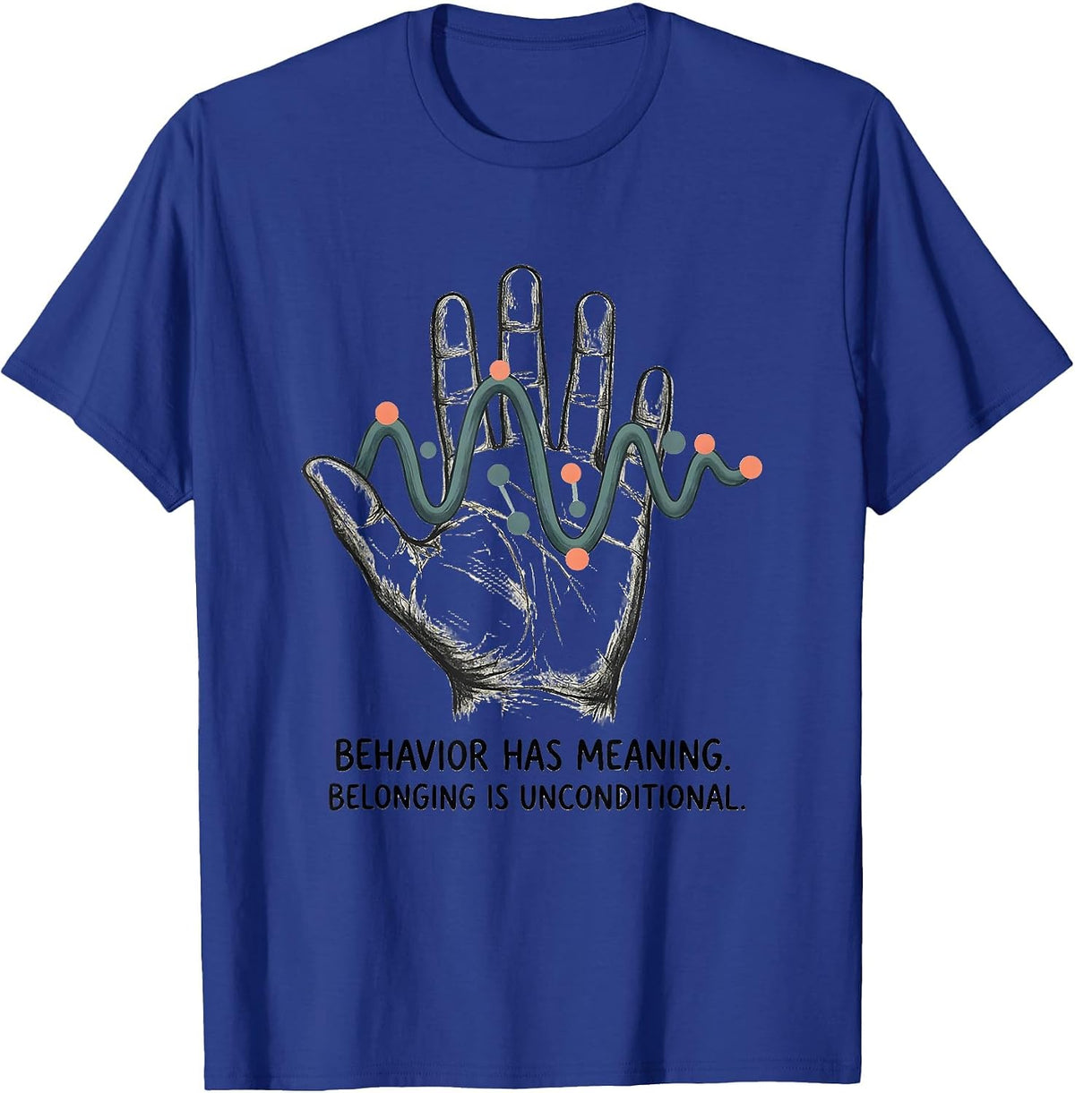 Men's Behavior Has Meaning Belonging Is Unconditional Teacher T-Shirt - Royal Blue