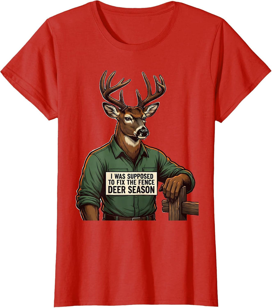 Women's I Was Supposed To Fix The Fence—Deer Season Funny Hunting T-Shirt - Red