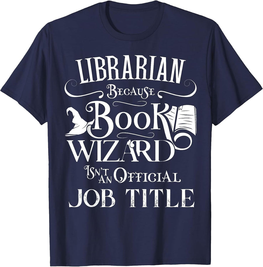 Librarian Because Book Wizard Isn't Job Title Funny Library T-Shirt - Navy Blue