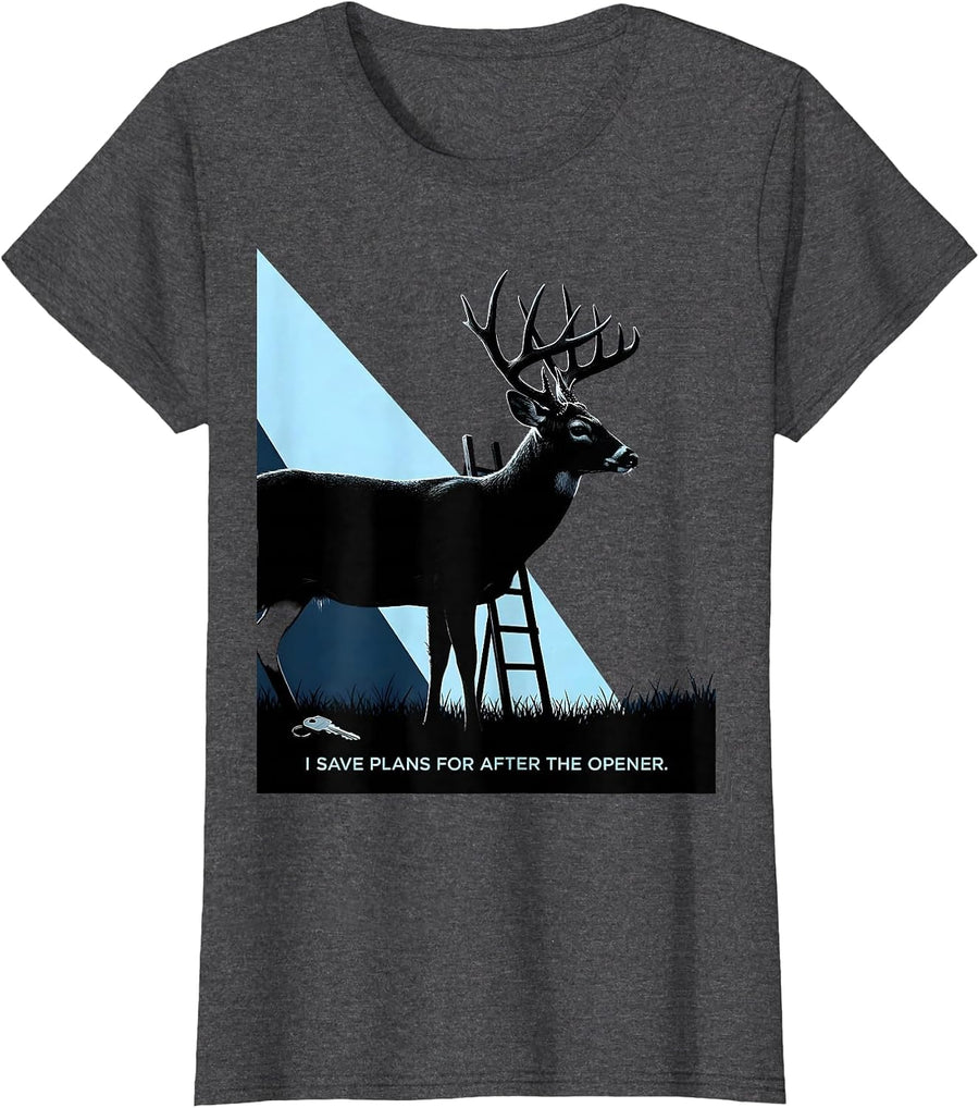 Women's I Save Plans For After The Opener Funny Deer Hunting Dad T-Shirt - Dark Heather Grey