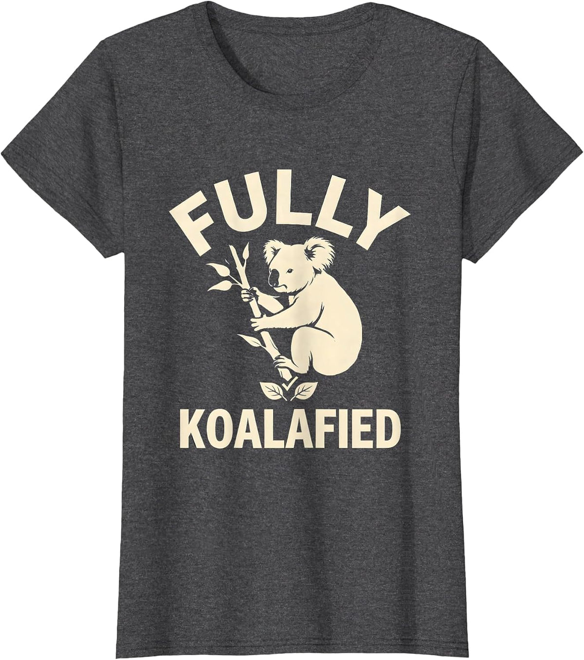 Women's Fully Koalafied Funny Koala Lover Pun Animal Humor T-Shirt - Dark Heather Grey