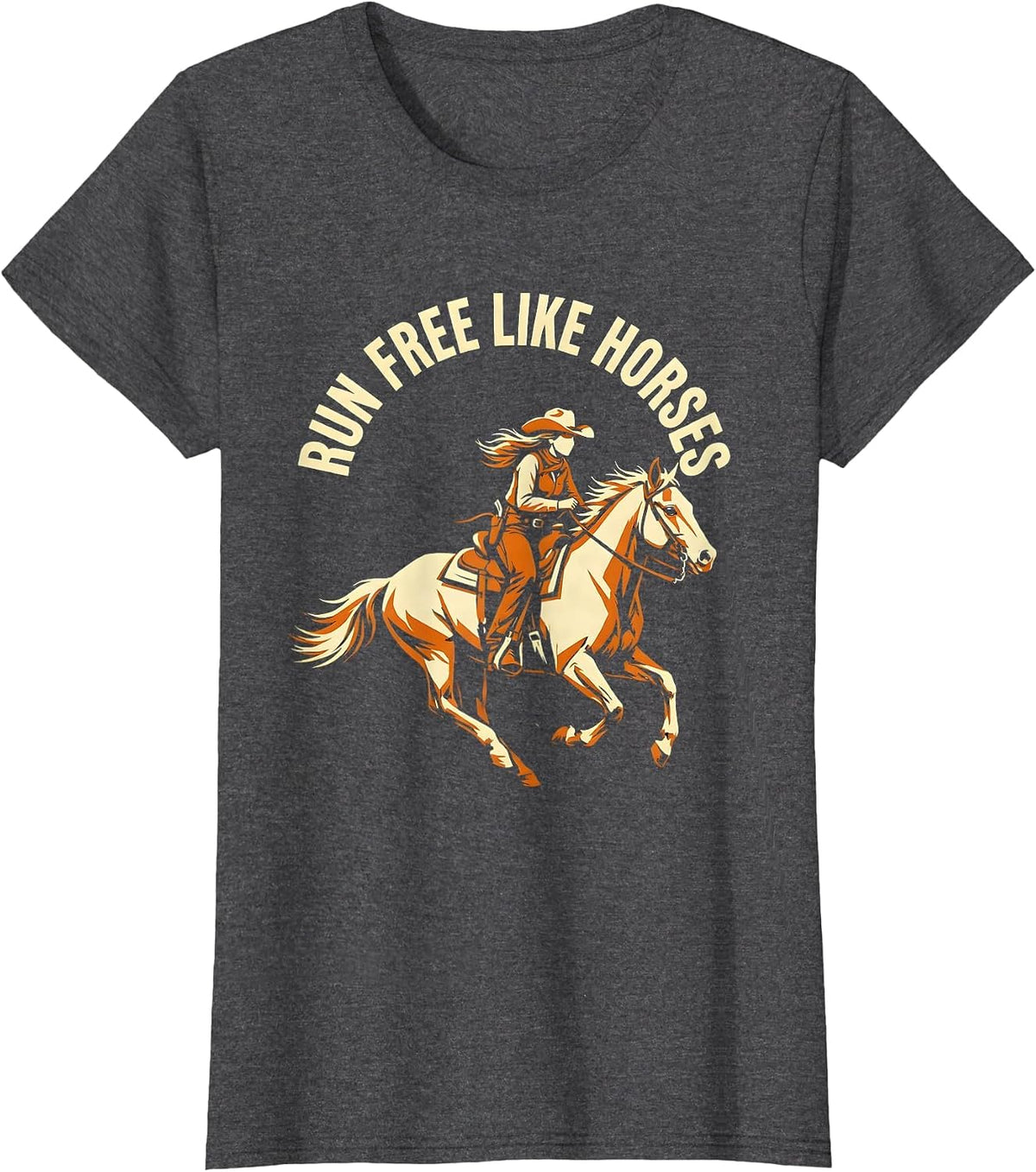 Women's Run Free Like Horses Cowgirl Design T-Shirt - Dark Heather Grey