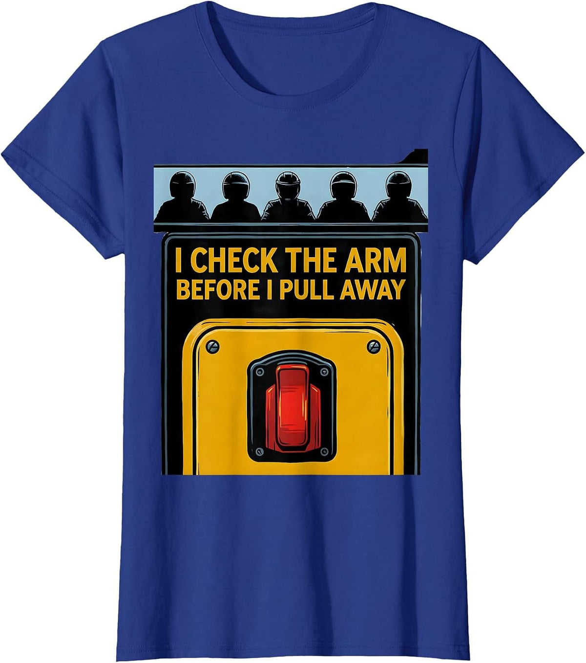 Women's I Check The Arm Before I Pull Away Funny School Bus Driver T-Shirt - Royal Blue
