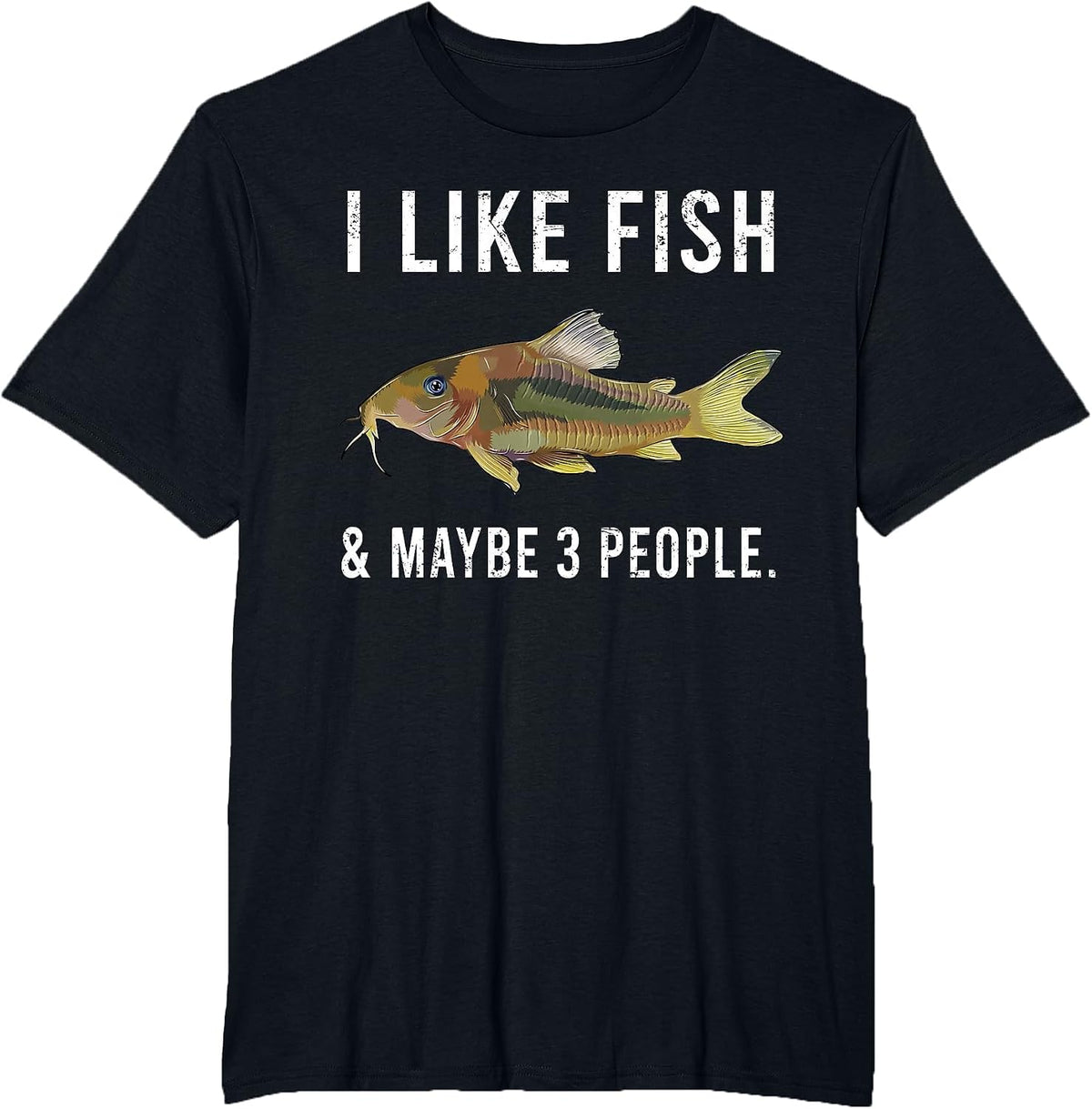 Funny I Like Corydoras Catfish Fish and Maybe 3 People T-Shirt - Black