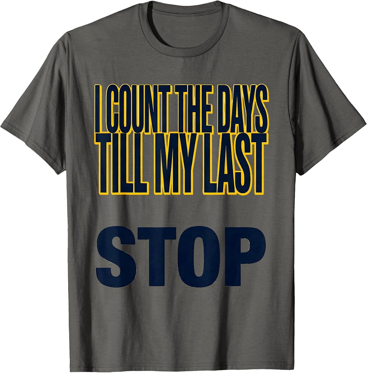 Men's I Count The Days Till My Last Stop Funny School Bus Driver T-Shirt - Asphalt Grey