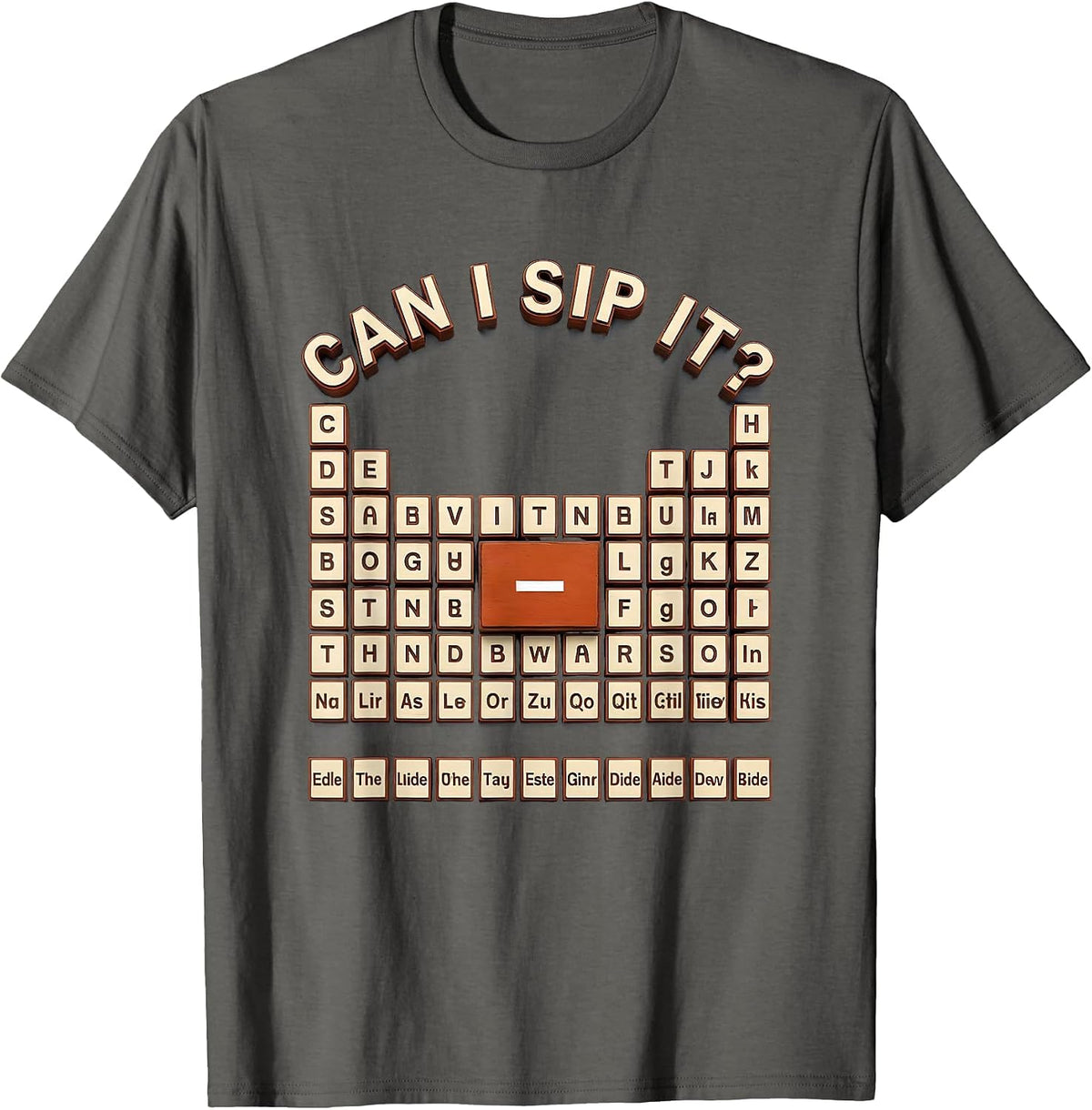 Can I Sip It Funny Periodic Table Chemistry Teacher Humor T-Shirt - Asphalt Grey