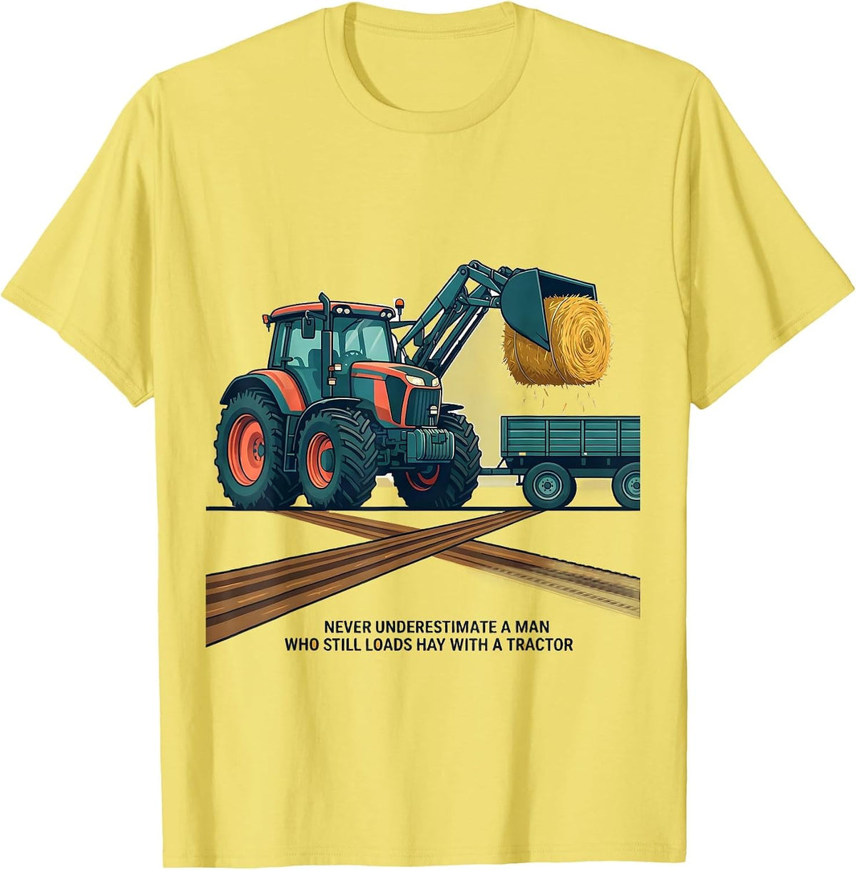 Men's Never Underestimate A Man Who Still Loads Hay With A Tractor T-Shirt - Lemon Yellow