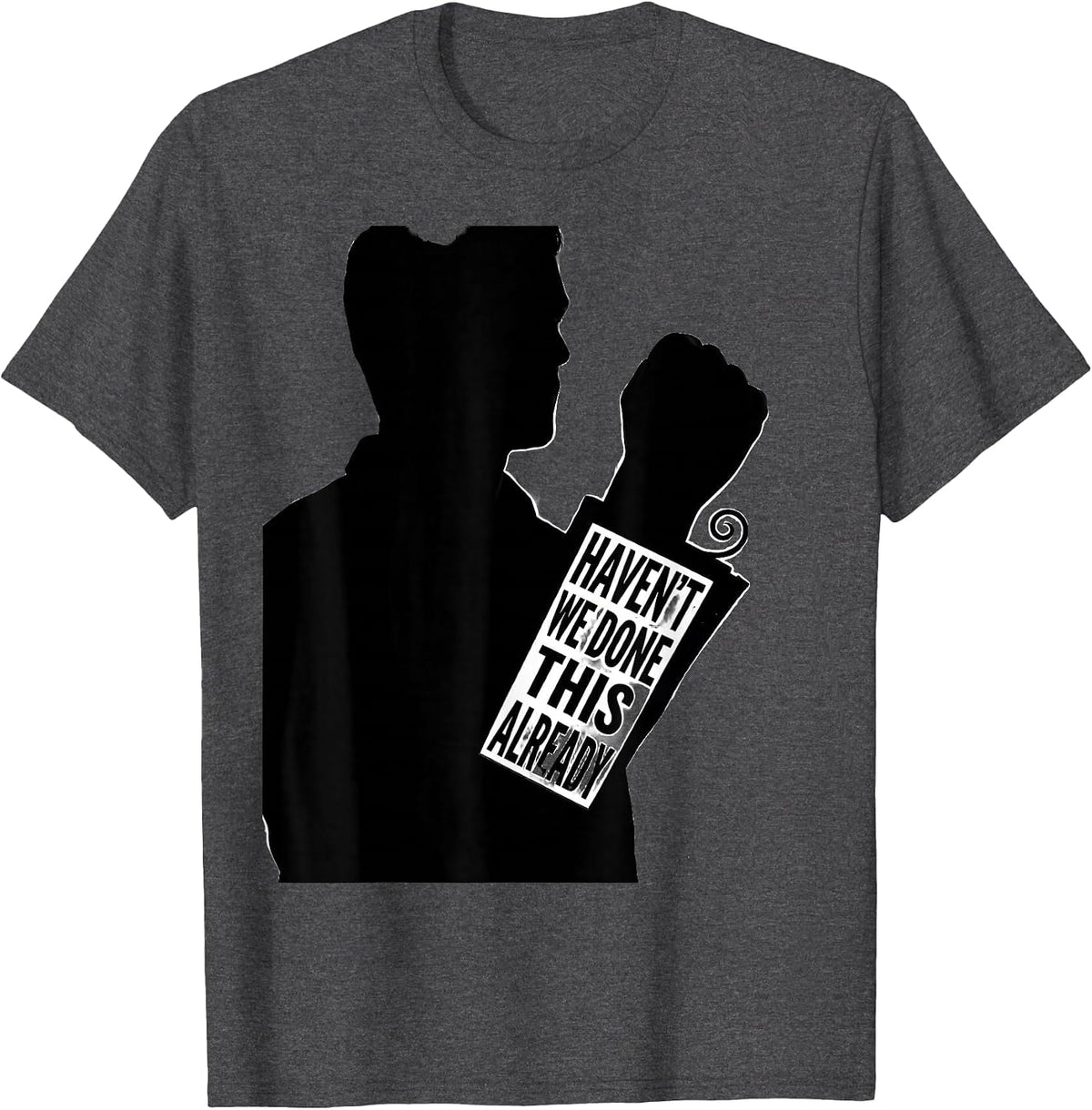 Men's Haven't We Done This Already Funny History Teacher Founding T-Shirt - Dark Heather Grey