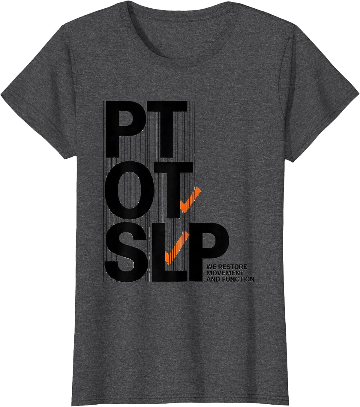 Women's PT / OT / SLP / We Restore Movement And Function Physical T-Shirt - Dark Heather Grey