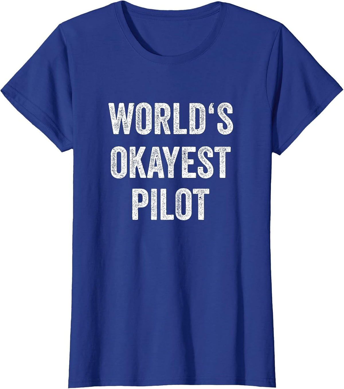 World's Okayest Pilot Flying Aviation Tee Funny Pilot T-Shirt - Royal Blue