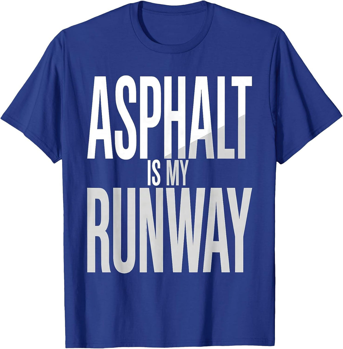Men's Asphalt Is My Runway Motorcycle Biker Design T-Shirt - Royal Blue