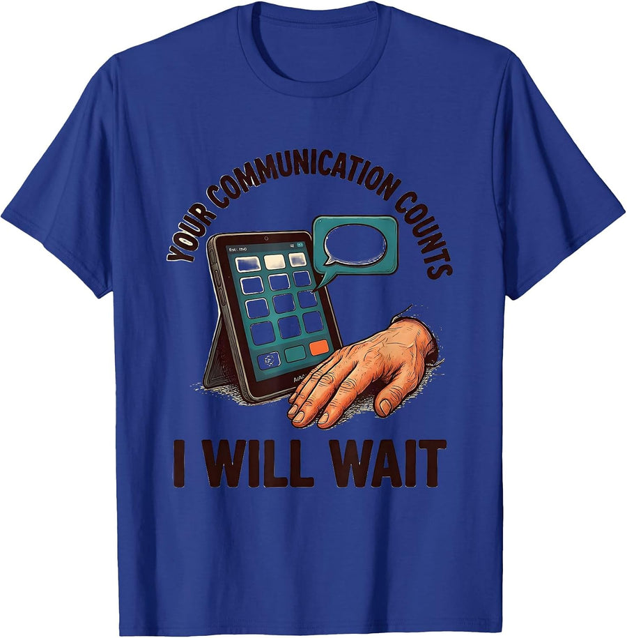Your Communication Counts I Will Wait Supportive AAC SLP T-Shirt - Royal Blue