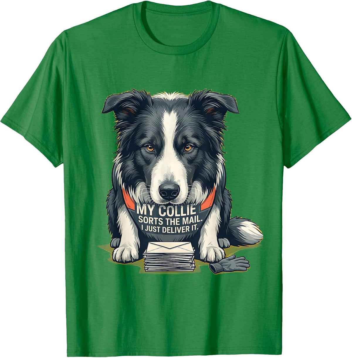 Men's My Collie Sorts The Mail I Just Deliver It Funny T-Shirt - Kelly Green