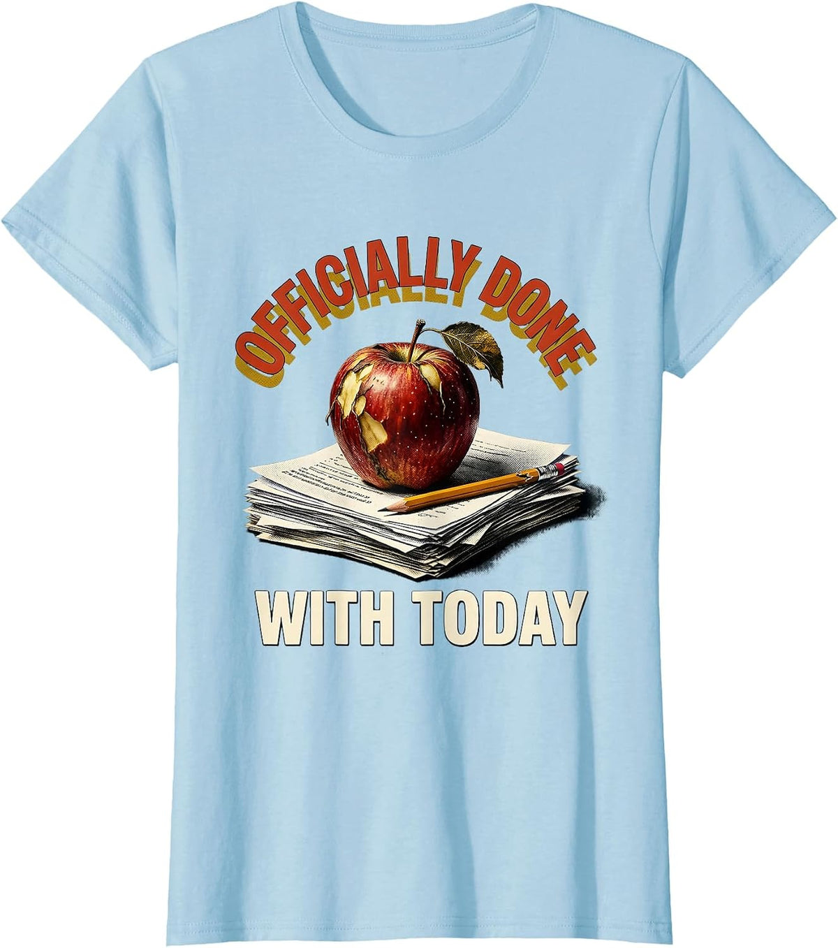 Officially Done With Today Middle School Teacher T-Shirt - Baby Blue