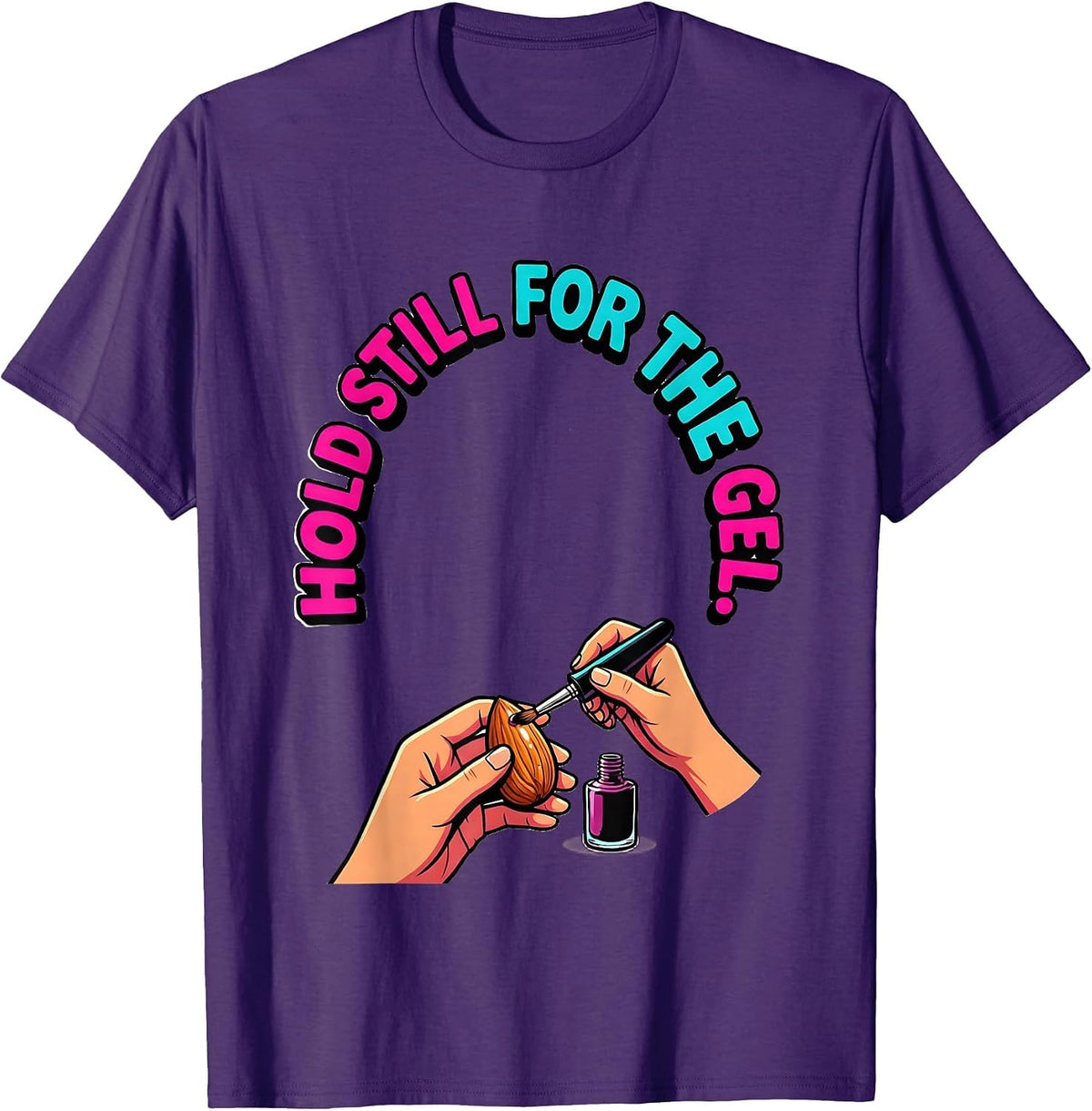 Men's Hold Still For The Gel Funny Nail Tech Manicurist Gift T-Shirt - Purple