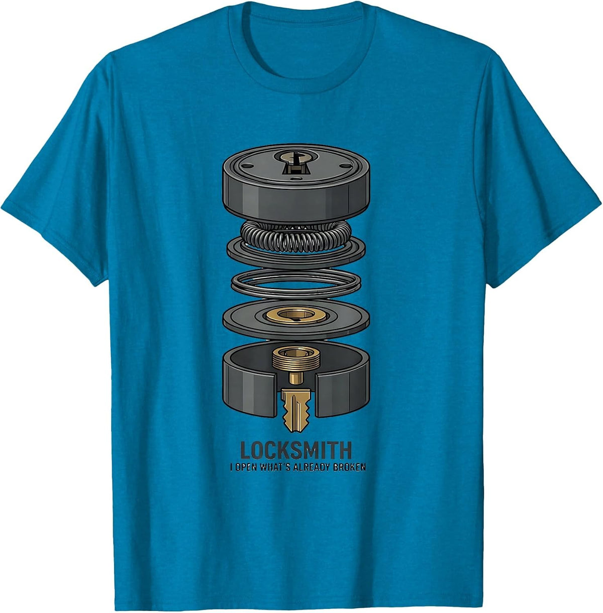 Locksmith. I Open What's Already Broken Funny Job Title T-Shirt - Sapphire Blue
