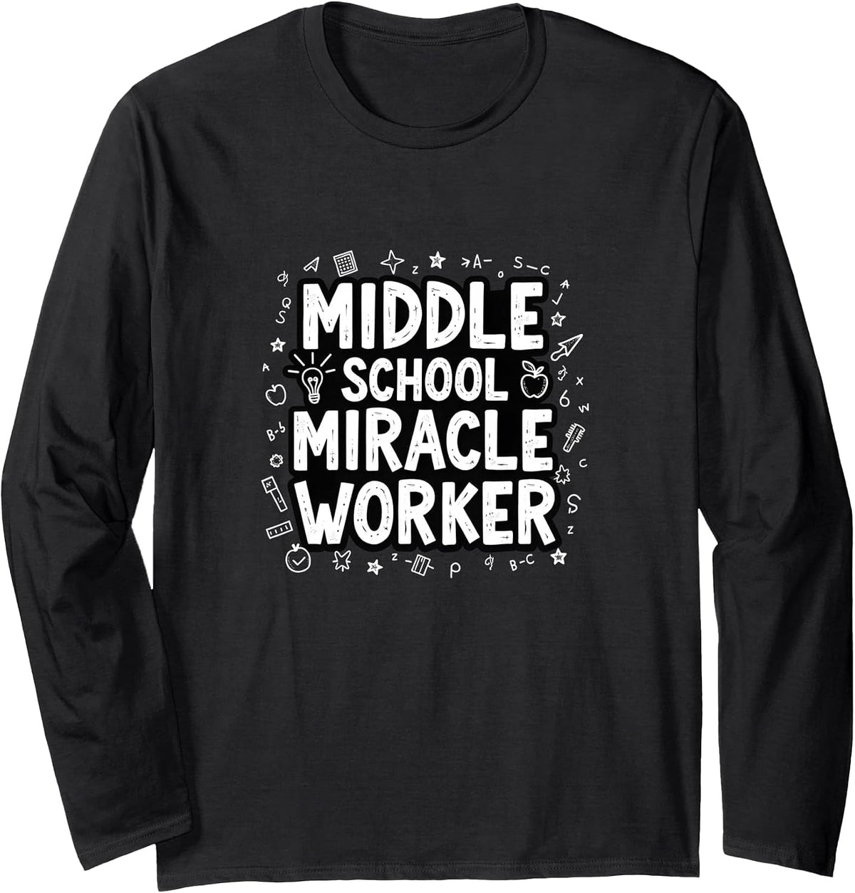 Middle School Miracle Worker - Inspiring Educators Long Sleeve T-Shirt - Adult Unisex Black