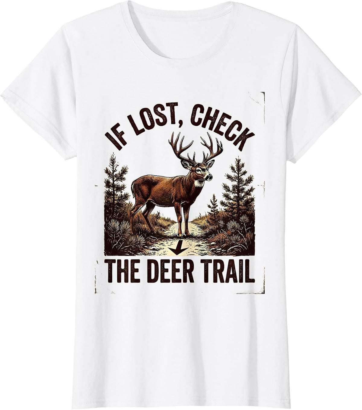 Women's If Lost Check The Deer Trail Vintage Deer Hunting Woods T-Shirt - White
