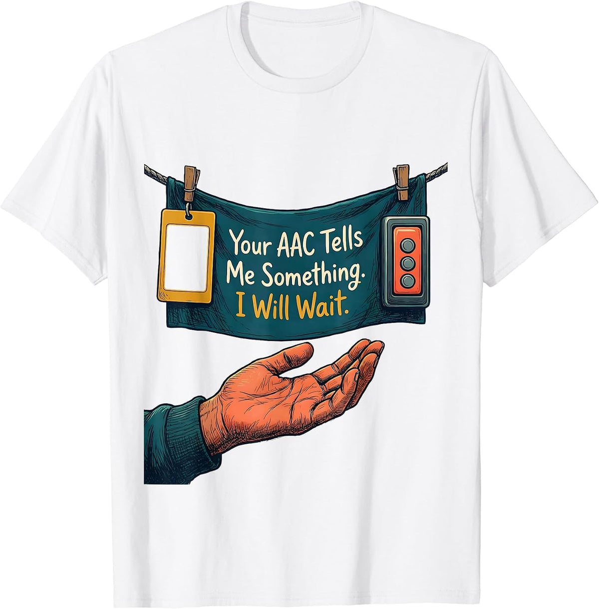 Men's Your AAC Tells Me Something. I Will Wait SLP T-Shirt - White