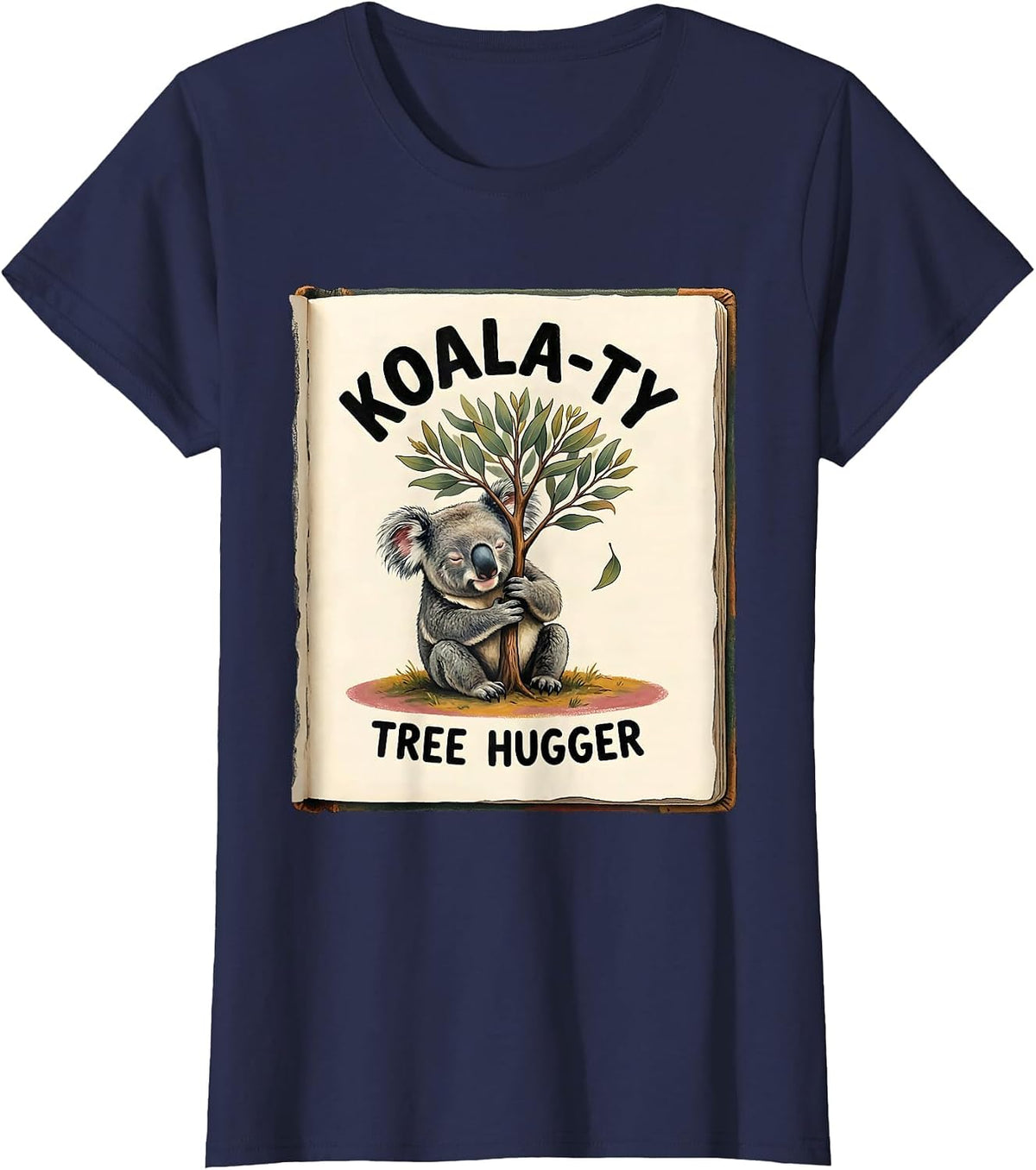 Women's Koala-ty Tree Hugger Cute Koala Lover Storybook Humor T-Shirt - Navy Blue