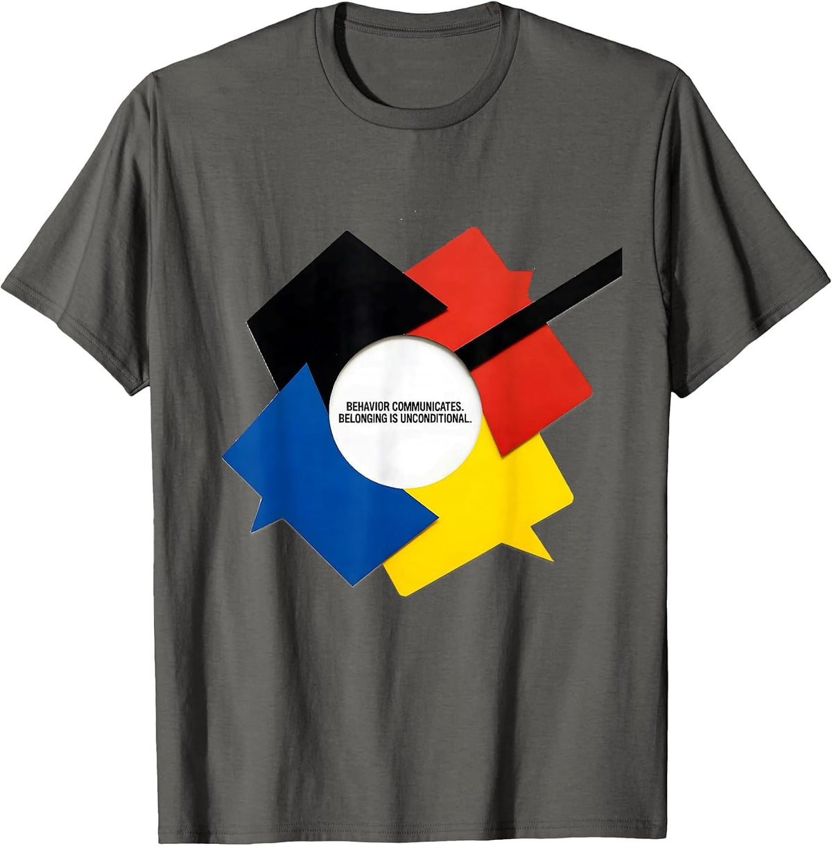 Men's Behavior Communicates. Belonging Is Unconditional. Teacher T-Shirt - Asphalt Grey