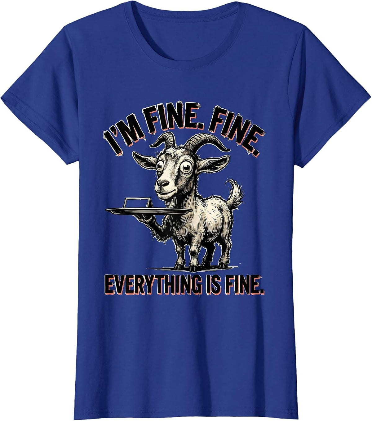 Women's I'm Fine Fine Everything Is Fine Funny Stress Humor T-Shirt - Royal Blue