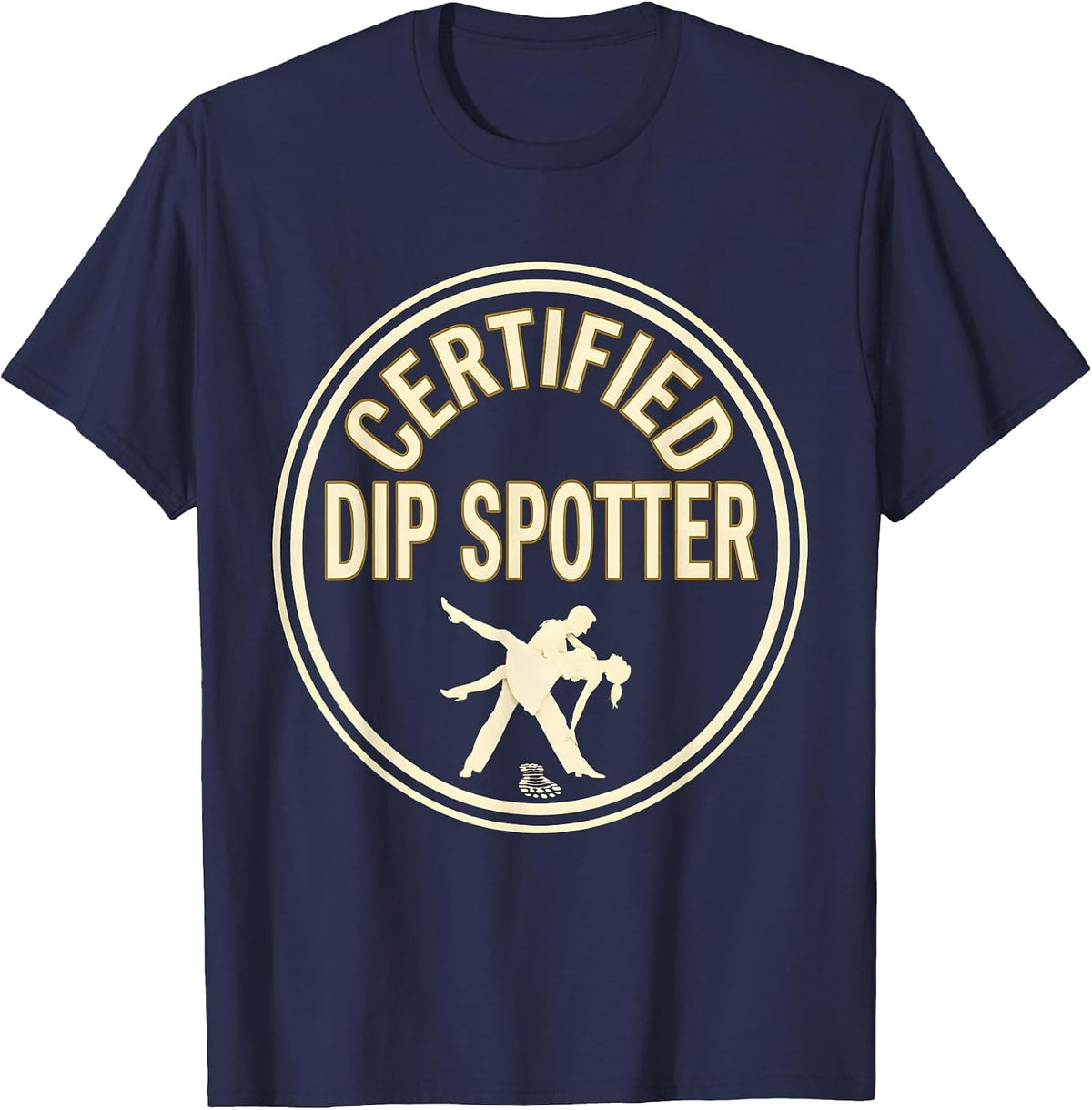 Certified Dip Spotter Funny Physical Therapist Holiday Humor T-Shirt - Navy Blue