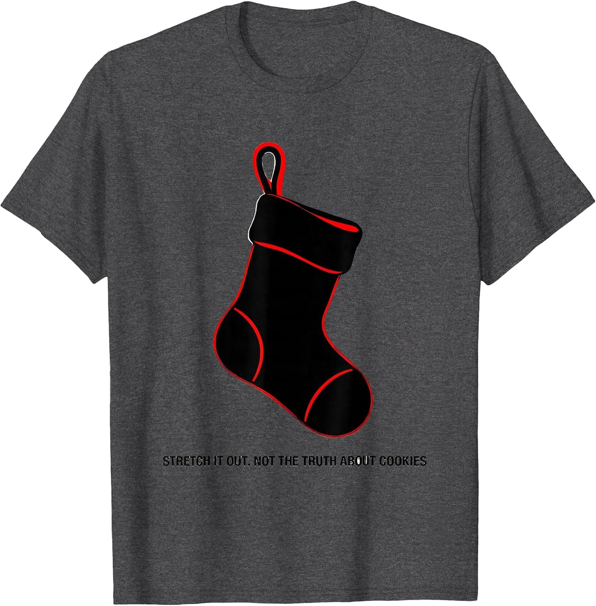 Stretch It Out, Not The Truth About Cookies Therapy Humor T-Shirt - Dark Heather Grey