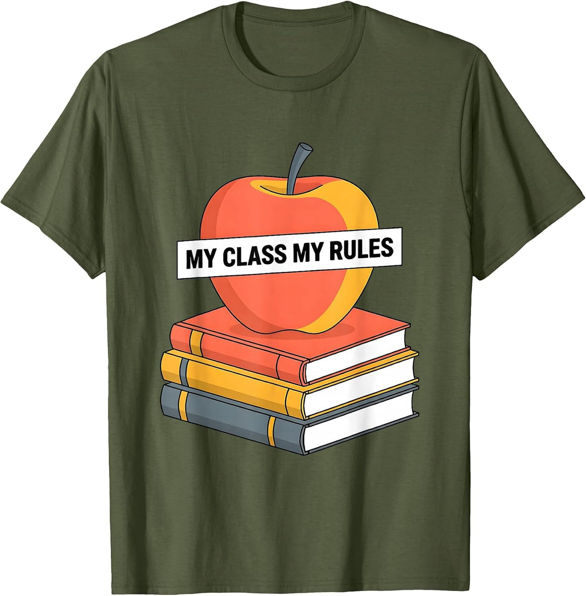 My Class My Rules Back to School Teacher Design T-Shirt - Olive Green