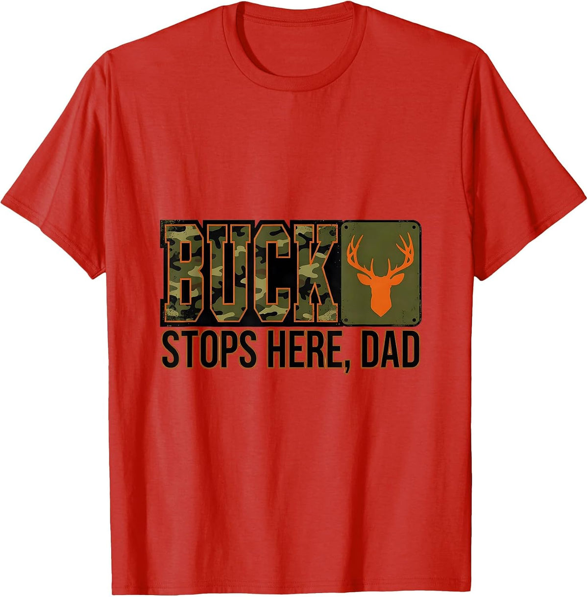 Men's Buck Stops Here Dad Camo Deer Hunting Humor T-Shirt - Red