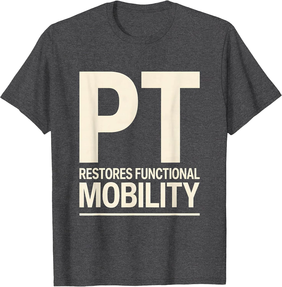 Men's PT Restores Functional Mobility Physical Therapist Humor T-Shirt - Dark Heather Grey