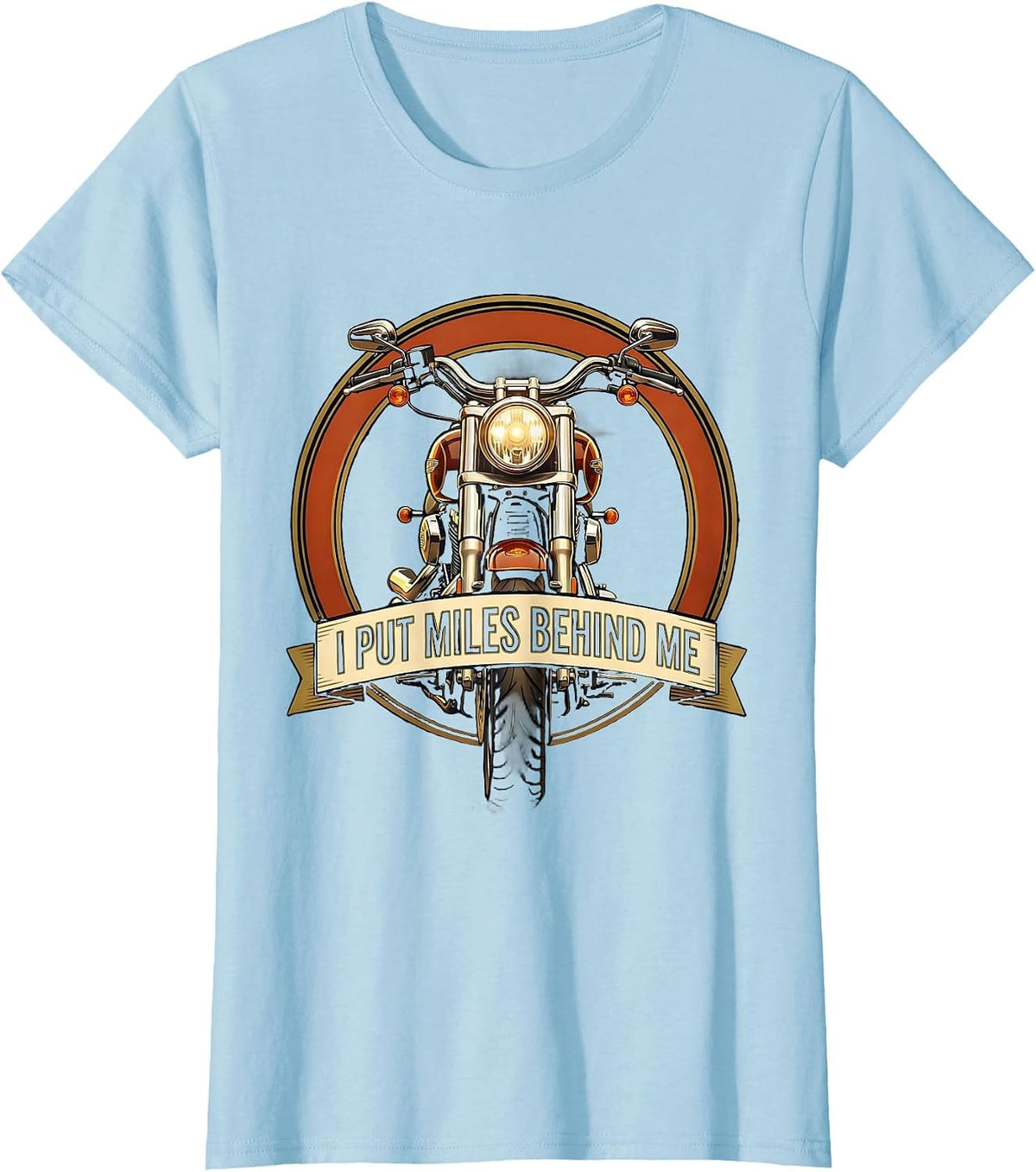 I Put Miles Behind Me Funny Biker Motorcycle Lover Gift T-Shirt - Baby Blue