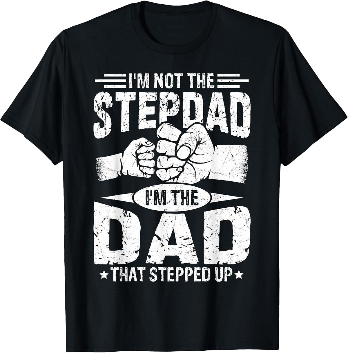 Not The Stepdad Dad that Stepped Up Fathers Day 2025 T-Shirt - Black
