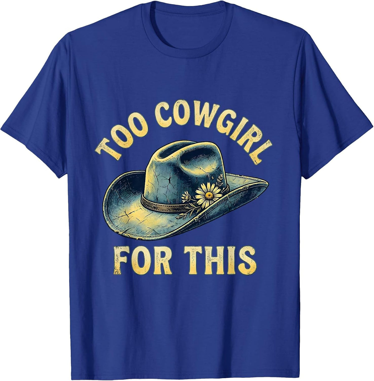 Men's Too Cowgirl For This Denim Western Design T-Shirt - Royal Blue