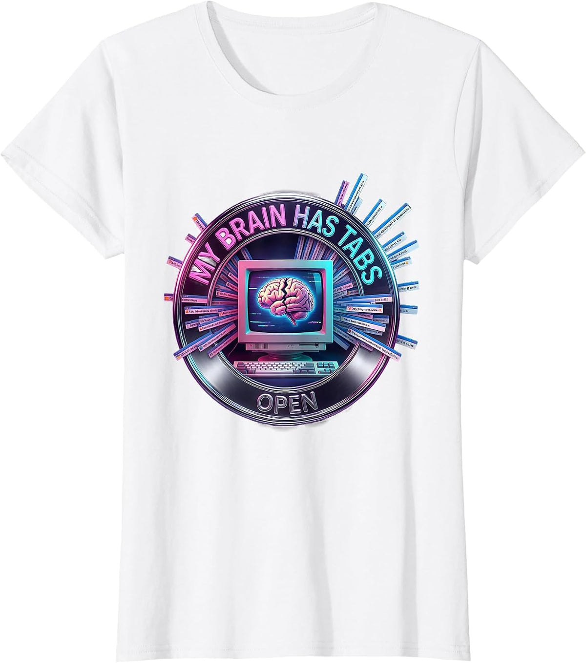 My Brain Has Tabs Open Funny ADHD Design T-Shirt - White