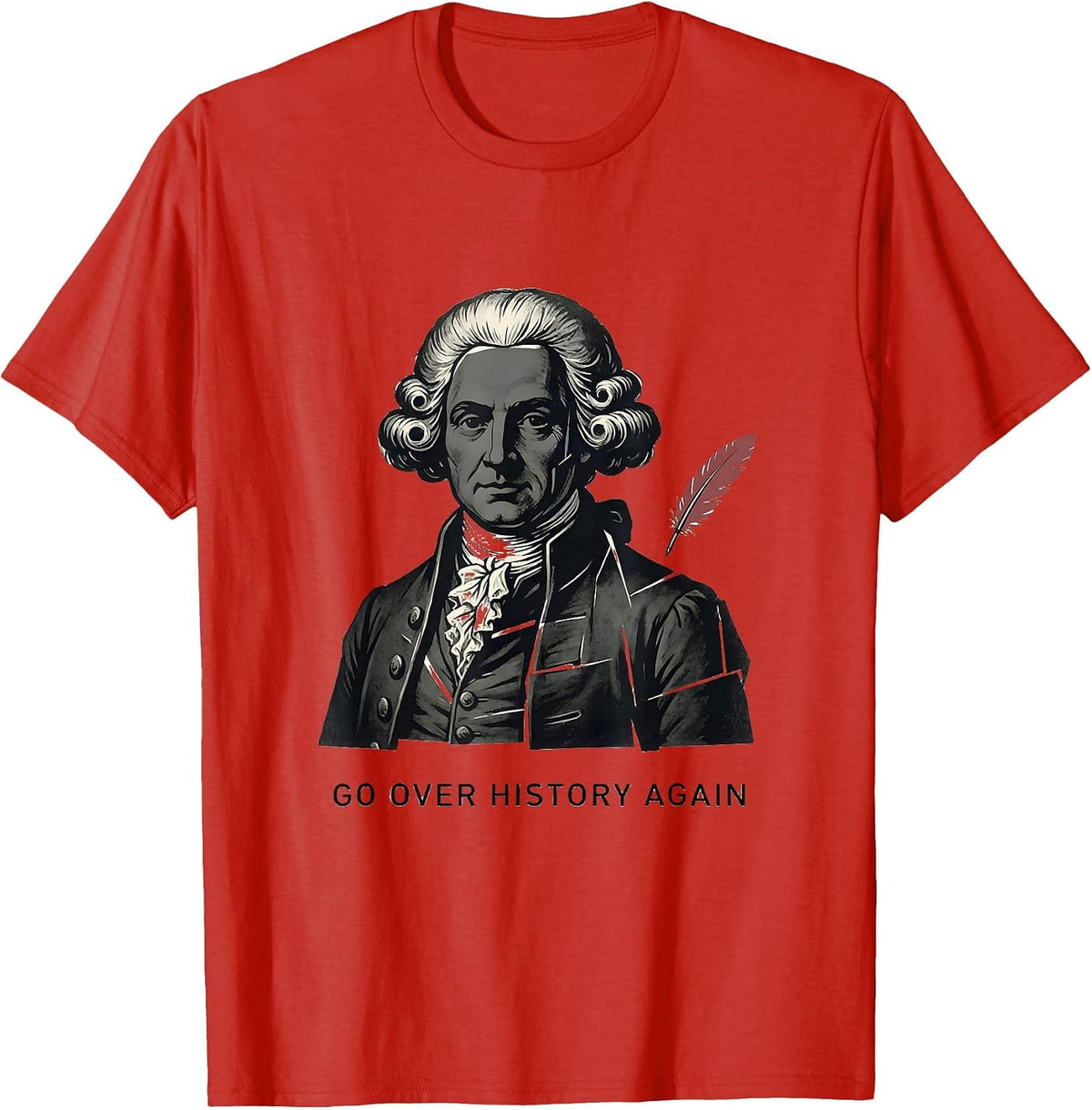 Men's Go Over History Again Funny History Teacher Gift T-Shirt - Red