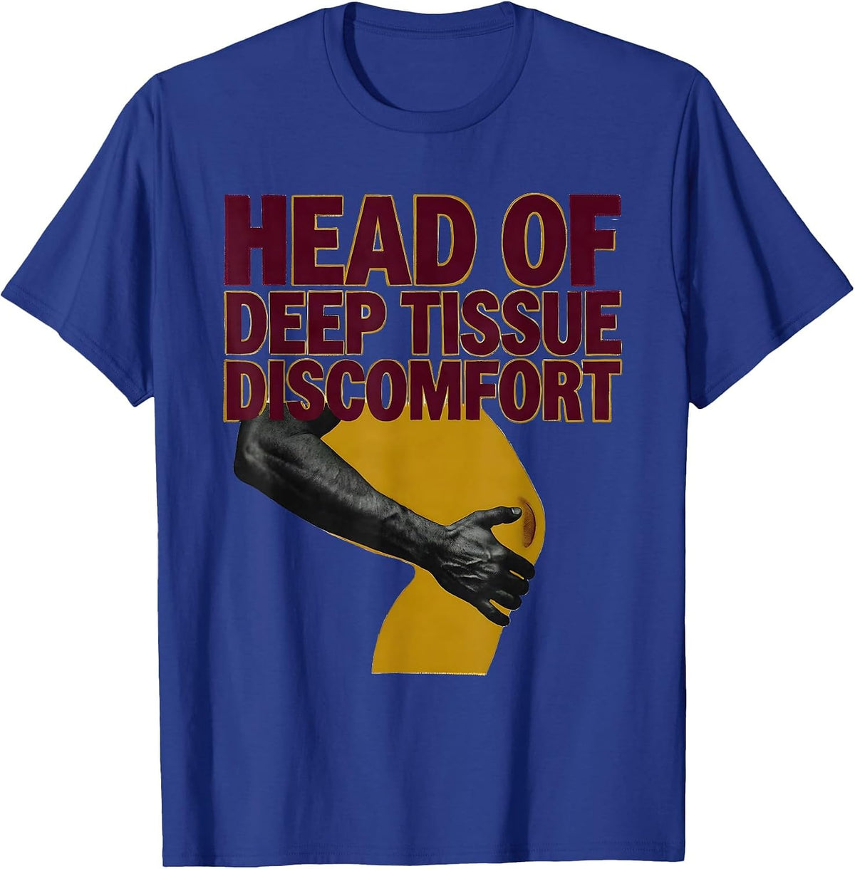 Head Of Deep Tissue Discomfort Funny Physical Therapist PT T-Shirt - Royal Blue
