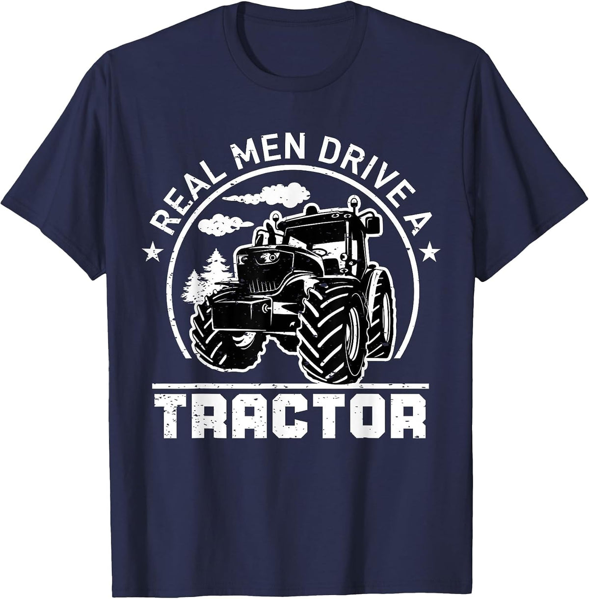 Real Men Drive Tractor Funny Farm Tractors Enthusiast Outfit T-Shirt - Navy Blue