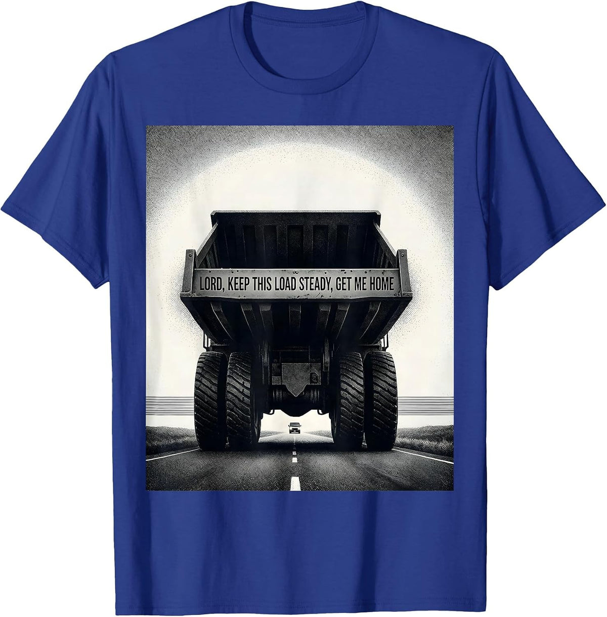 Lord, Keep This Load Steady, Get Me Home Trucker T-Shirt - Royal Blue