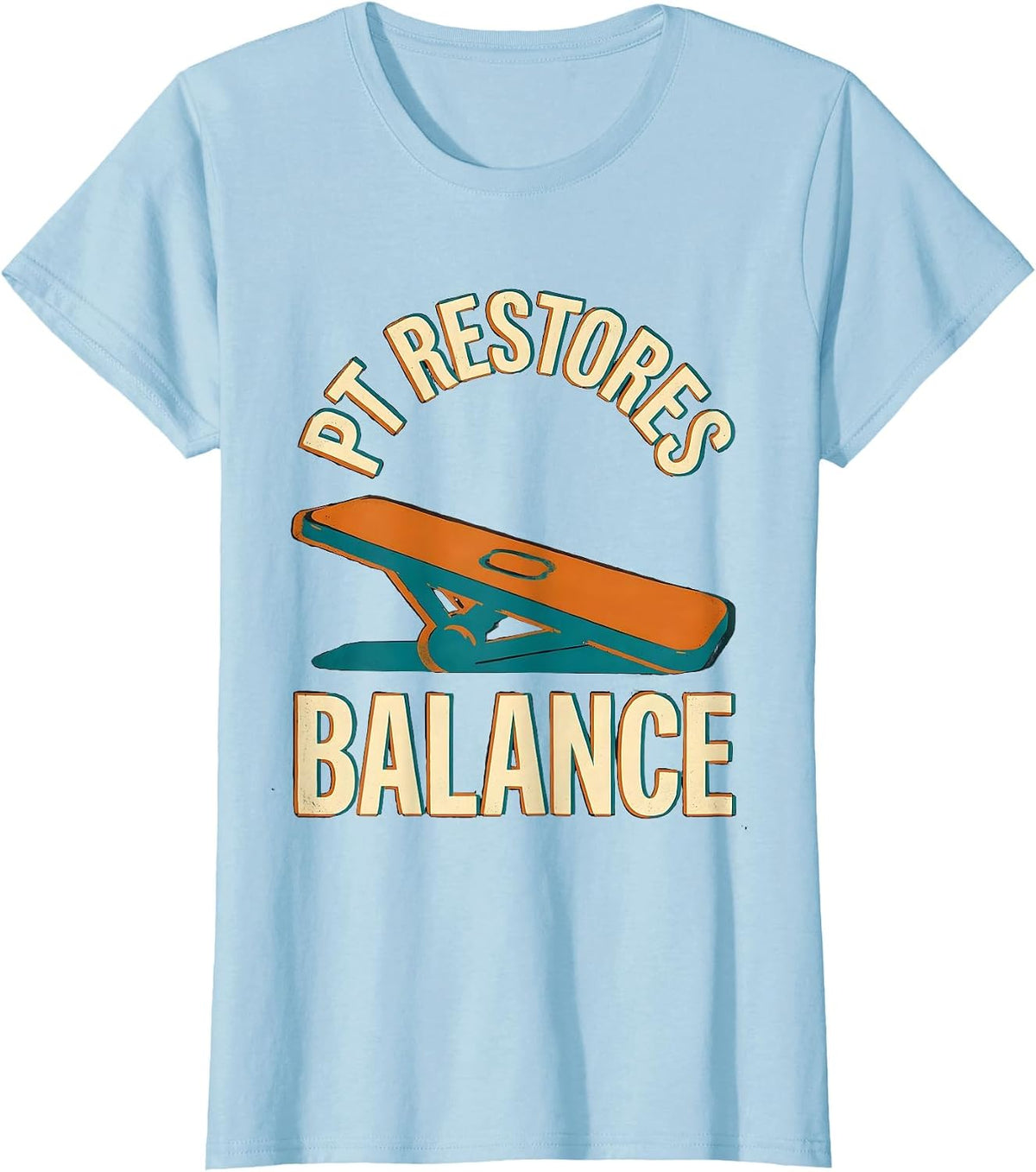 PT Restores Balance Funny Physical Therapist PT Student Gift T-Shirt - Baby Blue