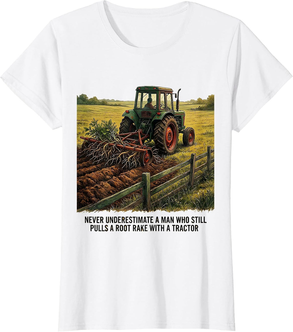 Never Underestimate A Man Who Pulls A Root Rake Tractor T-Shirt - White