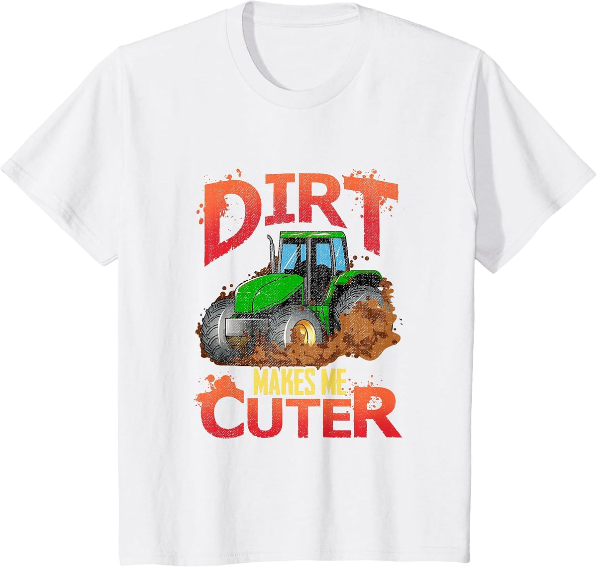 Dirt Makes Me Cuter Green Tractor T-Shirt - White