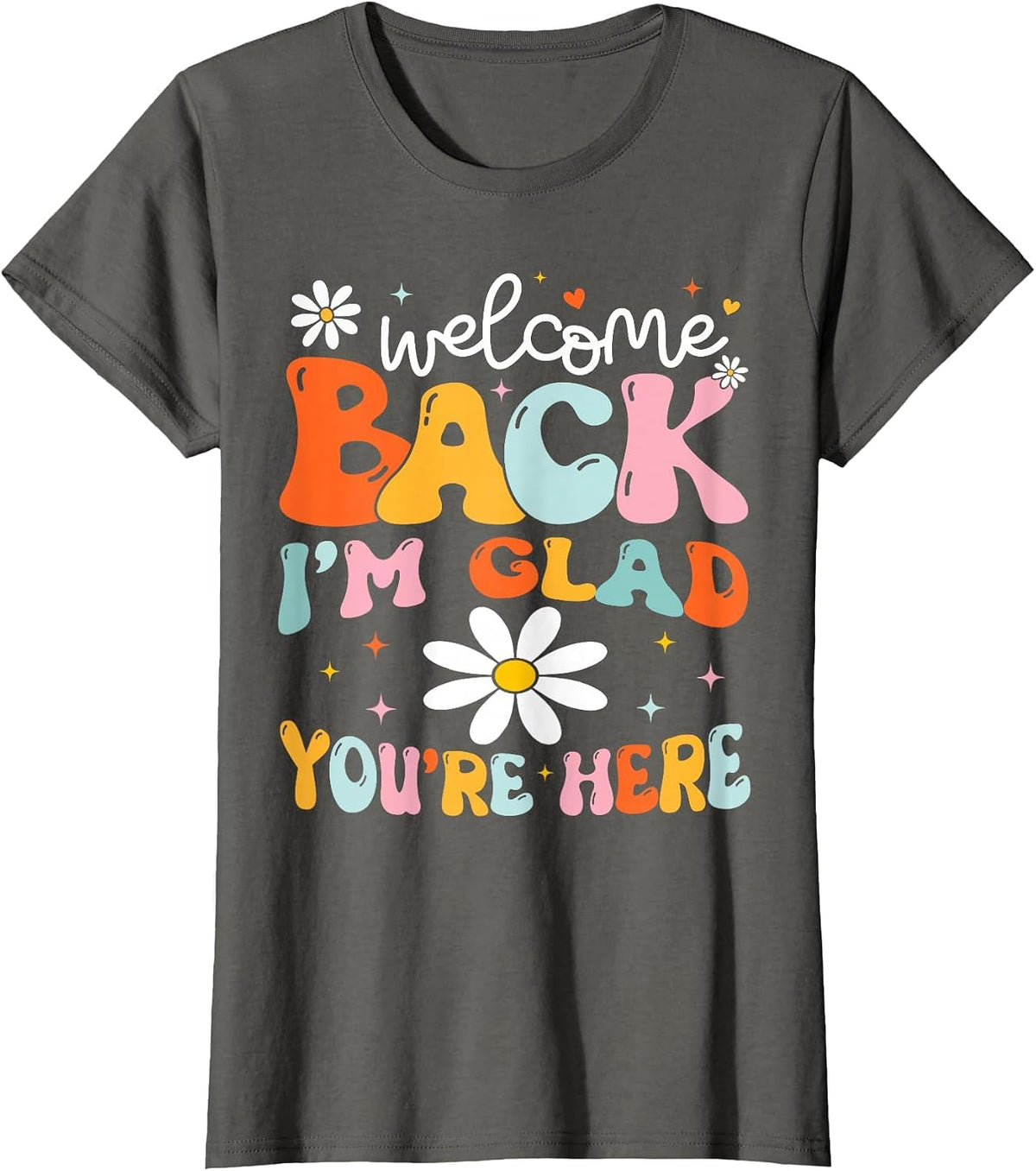 Welcome Back I'm Glad You're Here Back to School Teacher T-Shirt - Asphalt Grey