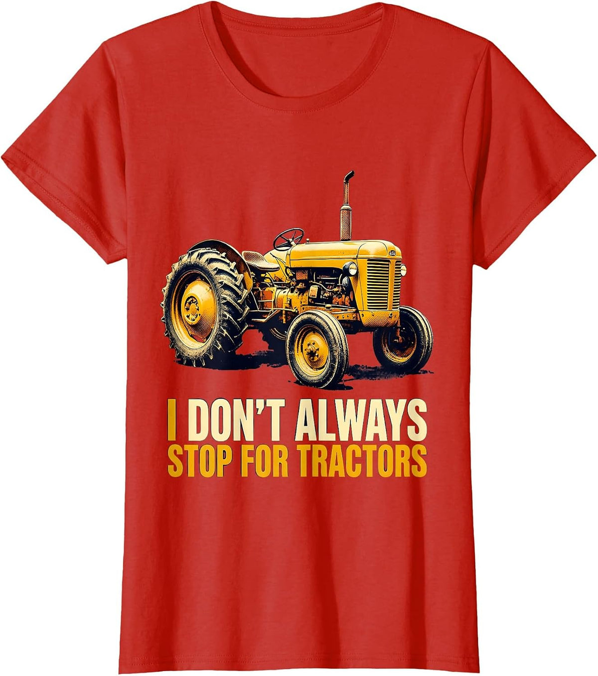 I Don't Always Stop For Tractors Vintage Design T-Shirt - Red