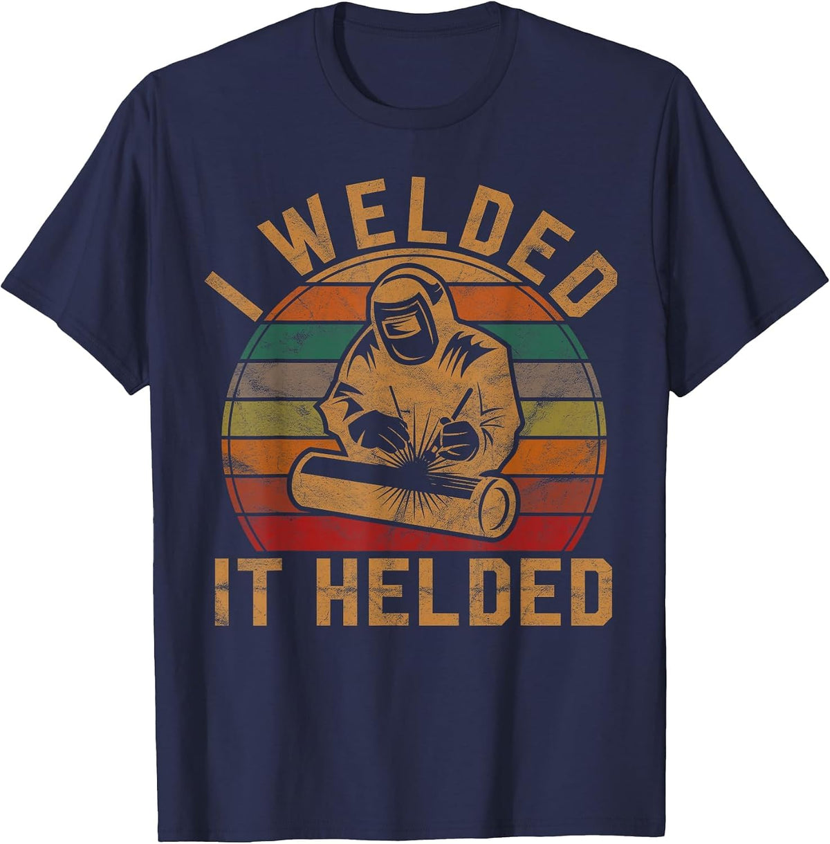 I Welded It Helded Welder Gift Fun Retro Welding Silhouette T-Shirt - Navy Blue