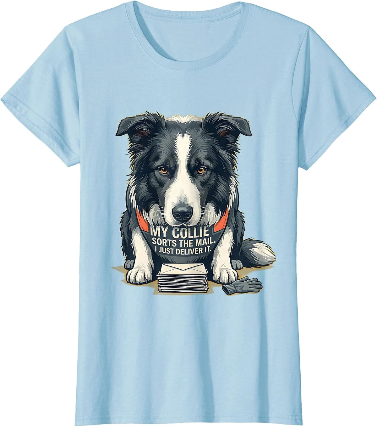 Women's My Collie Sorts The Mail I Just Deliver It Funny T-Shirt - Baby Blue