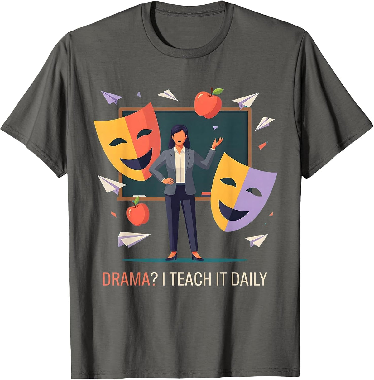 Drama? I Teach It Daily Middle School Teacher T-Shirt - Asphalt Grey