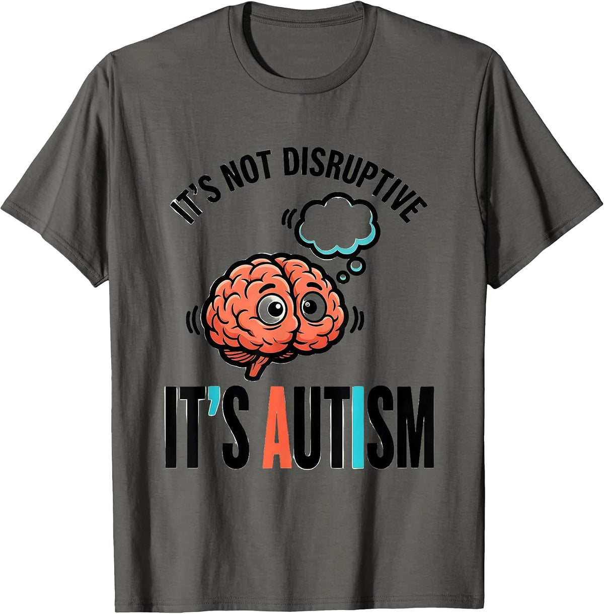 Men's It's Not Disruptive It's Autism Funny Neurodiversity T-Shirt - Asphalt Grey